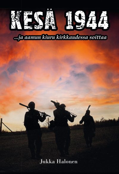 Kesä 1944 - ... ja aamun kiuru kirkkaudessa soittaa